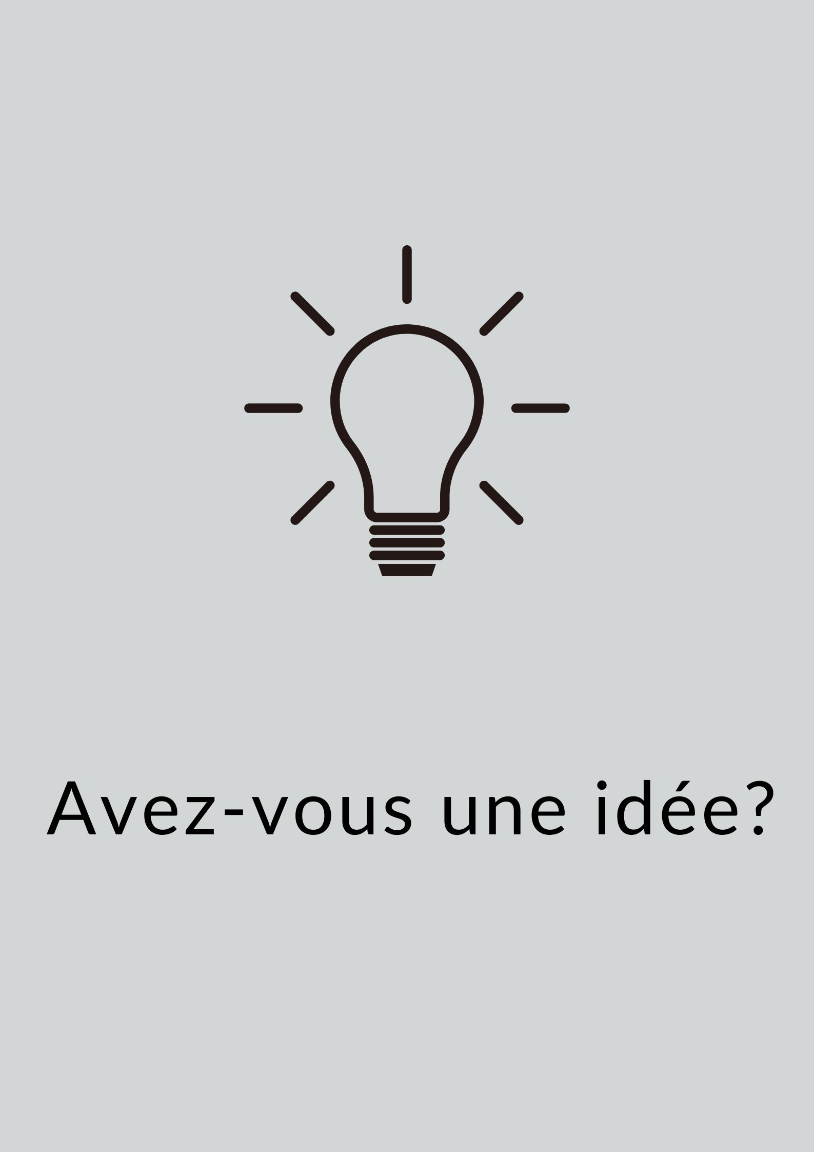 AVEZ-VOUS UNE IDÉE?